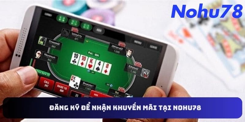 Hướng dẫn nhận khuyến mãi nohu78