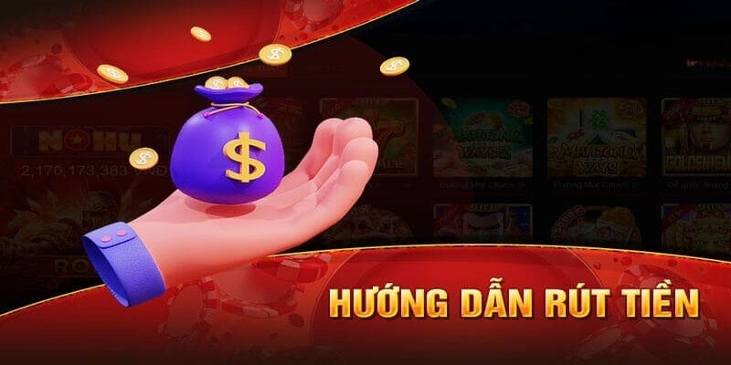 Hướng dẫn rút tiền nohu78