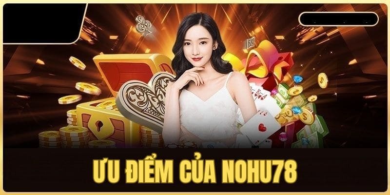 Ưu điểm cổng game nohu78